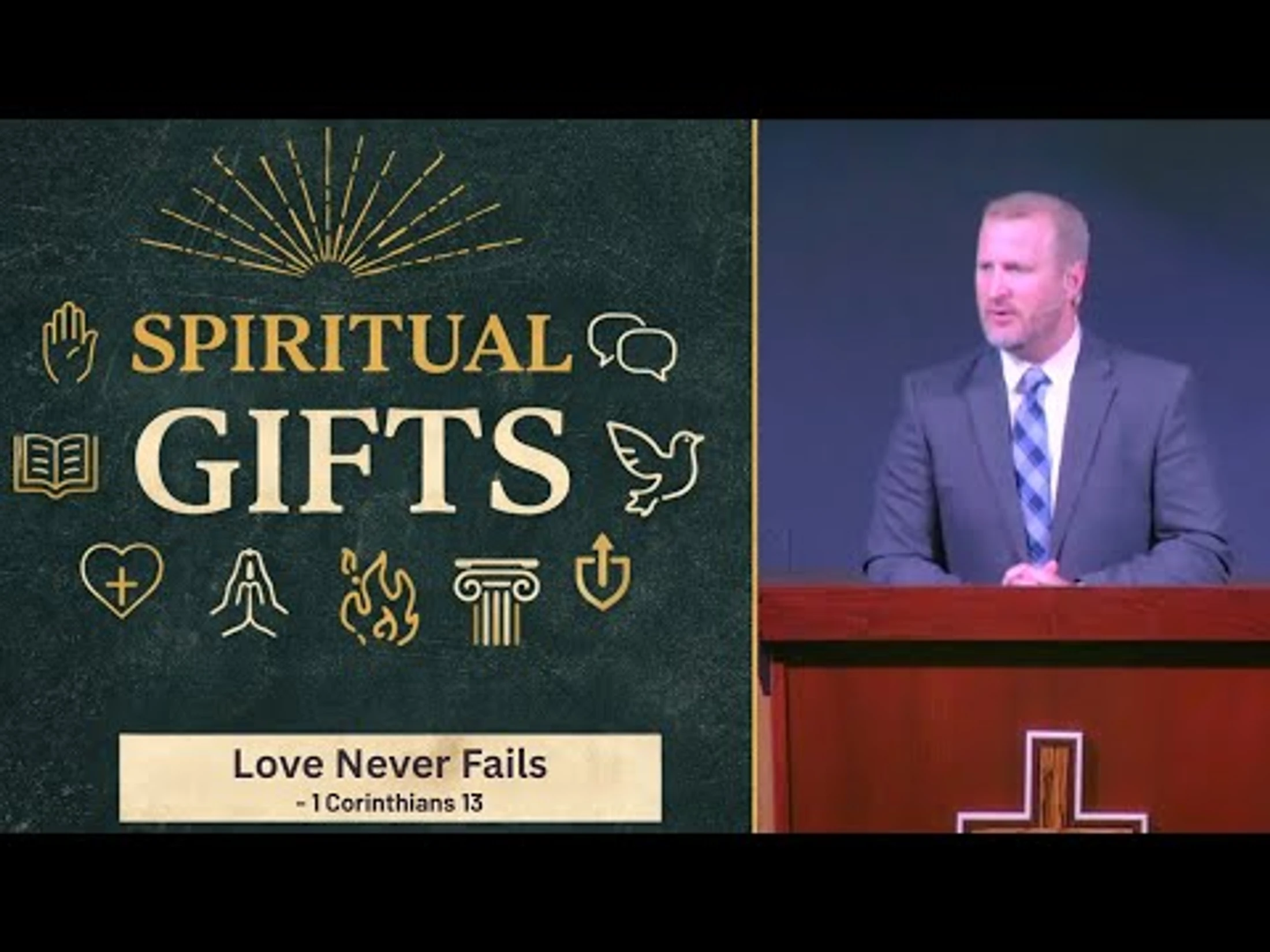 Spiritual Gifts [Part 11] - Love Never Fails -- 1 Corinthians 13:8-13